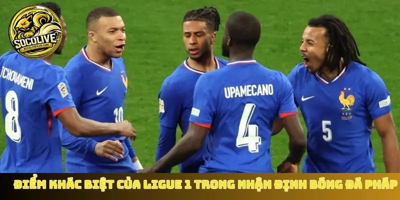 Điểm khác biệt của Ligue 1 trong nhận định bóng đá Pháp