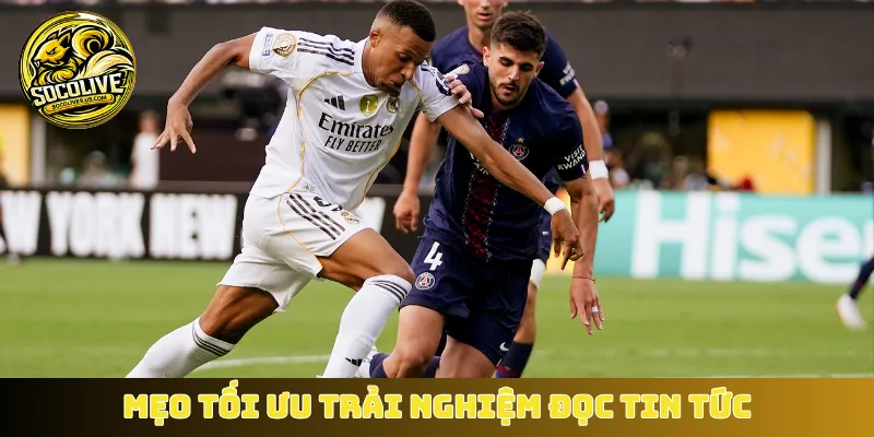 Mẹo tối ưu trải nghiệm đọc tin tức