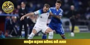 nhận định bóng đá Anh