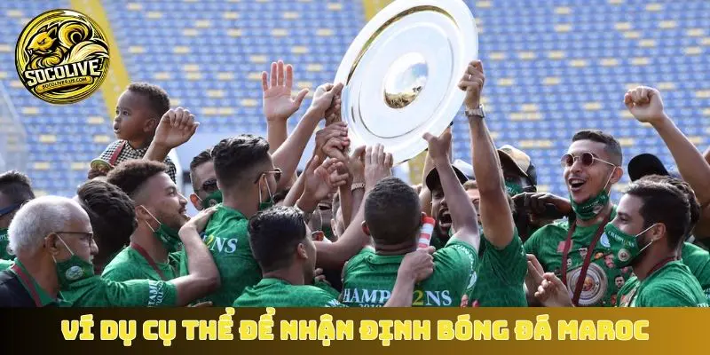 Ví dụ cụ thể để nhận định bóng đá Maroc