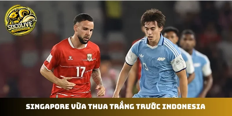 Singapore vừa thua trắng trước Indonesia 