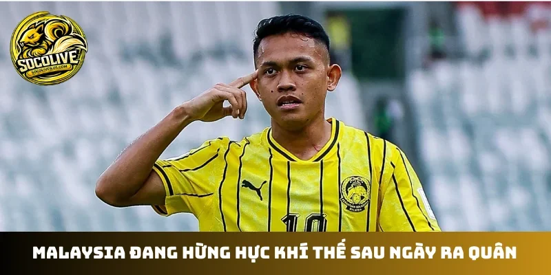 Malaysia đang hừng hực khí thế sau ngày ra quân 